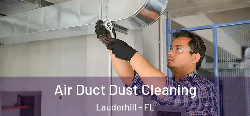  Air Duct Dust Cleaning Lauderhill - FL
