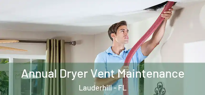  Annual Dryer Vent Maintenance Lauderhill - FL