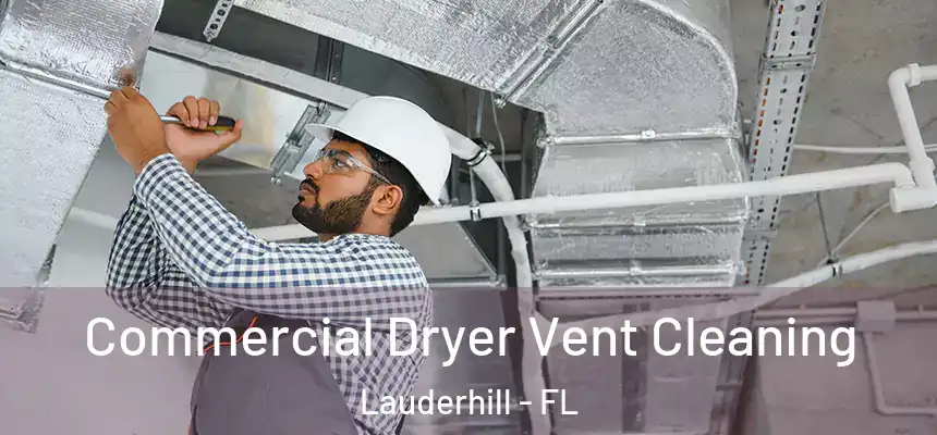  Commercial Dryer Vent Cleaning Lauderhill - FL