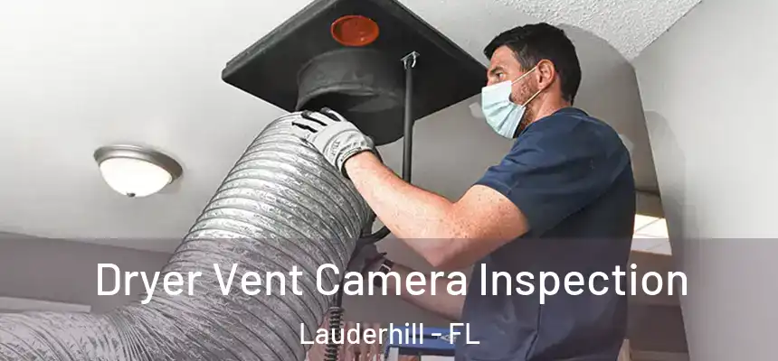  Dryer Vent Camera Inspection Lauderhill - FL