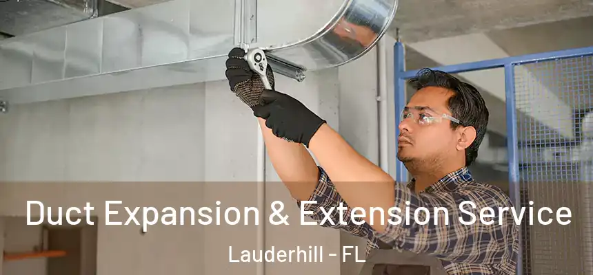 Duct Expansion & Extension Service Lauderhill - FL