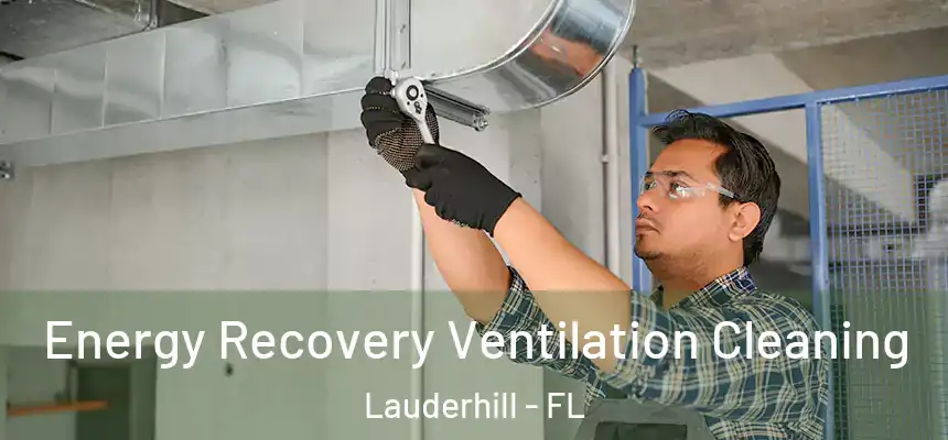  Energy Recovery Ventilation Cleaning Lauderhill - FL