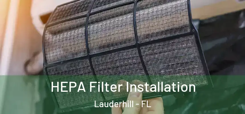  HEPA Filter Installation Lauderhill - FL