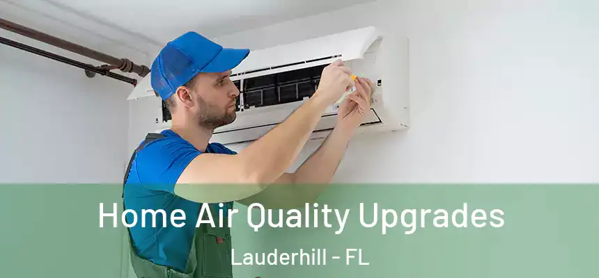  Home Air Quality Upgrades Lauderhill - FL