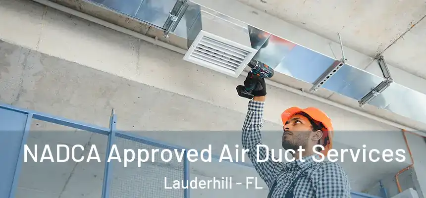  NADCA Approved Air Duct Services Lauderhill - FL