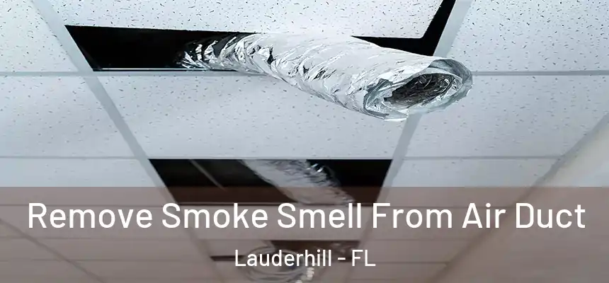  Remove Smoke Smell From Air Duct Lauderhill - FL