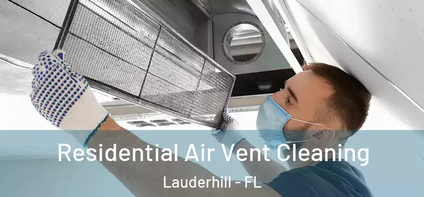  Residential Air Vent Cleaning Lauderhill - FL